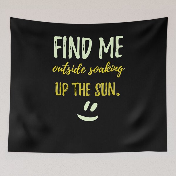 Item preview, Find me outside soaking up the sun.Cute Spring Quote designed and sold by Quotes ⭐⭐⭐⭐⭐.