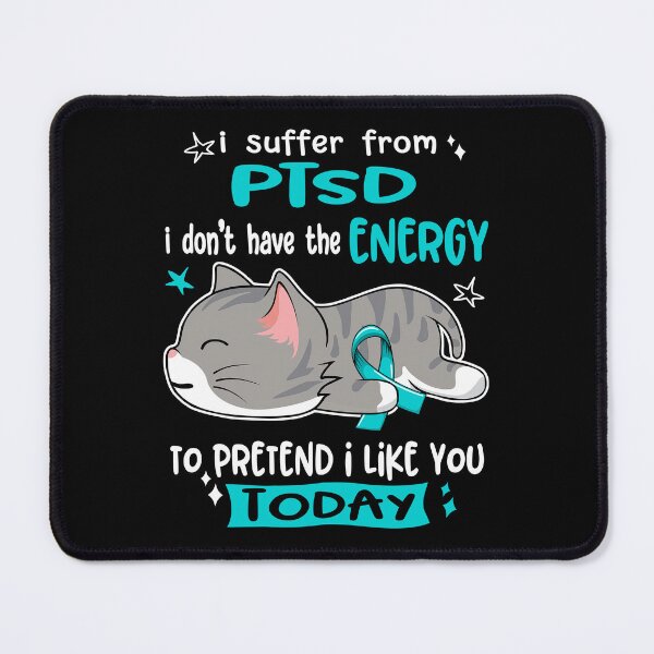 Item preview, PTSD Awareness, I Suffer From PTSD i don't have the ENERGY to Pretend i like you Today designed and sold by Tammyilaria.