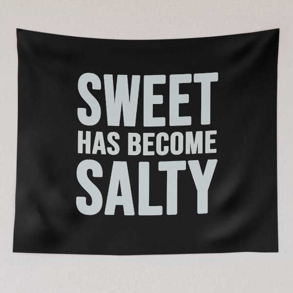 Item preview, sweet has become salty designed and sold by Diamond-Wisdom.