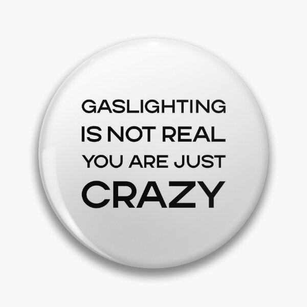 Item preview, Gaslighting Is Not Real You Are Just Crazy designed and sold by amine707.