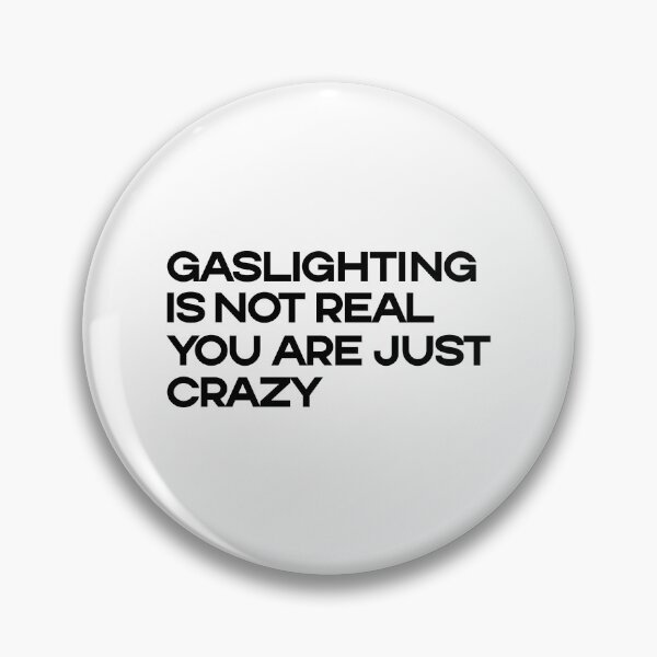 Item preview, Gaslighting Is Not Real You Are Just Crazy designed and sold by amine707.