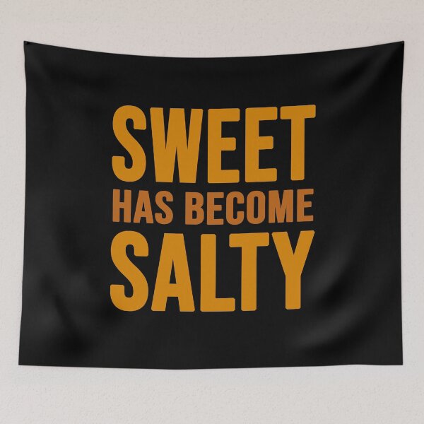 Item preview, sweet has become salty designed and sold by Diamond-Wisdom.