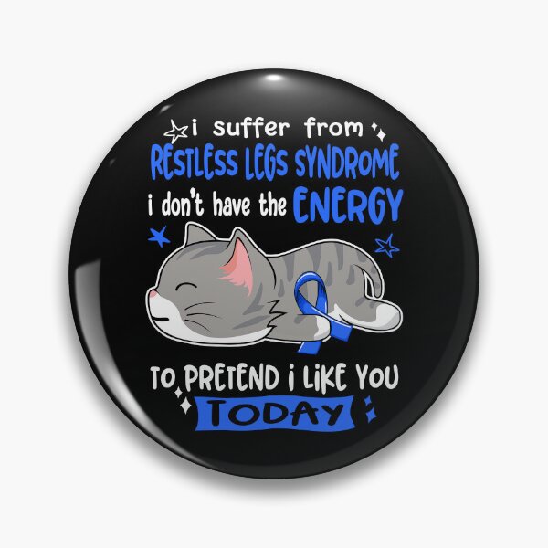 Item preview, Restless Legs Syndrome Awareness, I Suffer From Restless Legs Syndrome i don't have the ENERGY to Pretend i like you Today designed and sold by Tammyilaria.