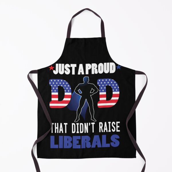 Item preview, Just A Proud Dad That Didn't Raise Liberals For Father's Day designed and sold by NaomiTankersly.