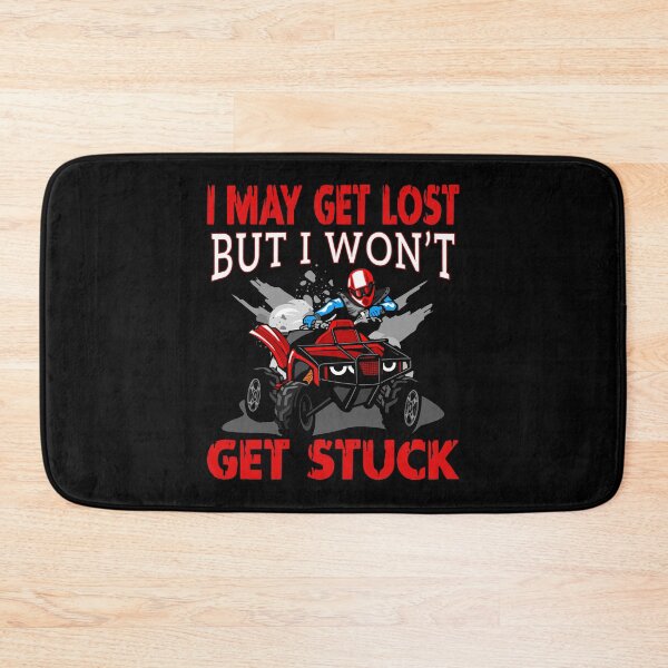 Item preview, I may get lost But I wont get stuck For Motorsports fan designed and sold by SweetbeStore.