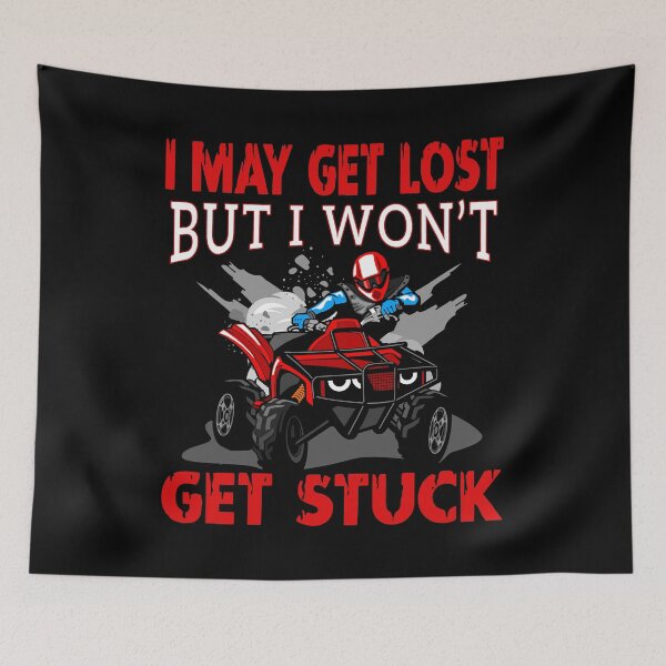 Item preview, I may get lost But I wont get stuck For Motorsports fan designed and sold by SweetbeStore.