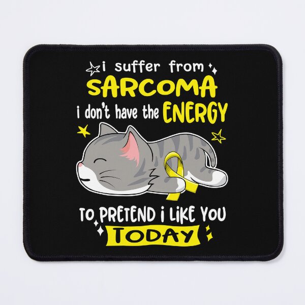 Item preview, Sarcoma Awareness, I Suffer From Sarcoma i don't have the ENERGY to Pretend i like you Today designed and sold by Tammyilaria.