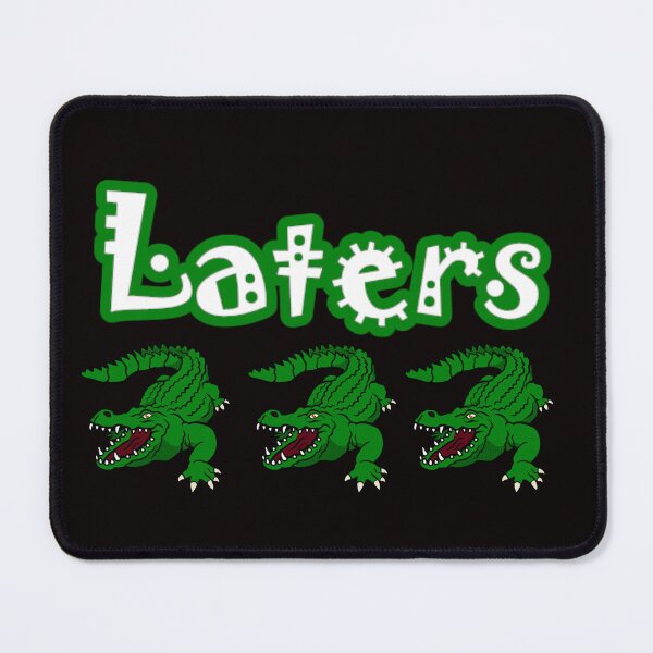 Item preview, Laters Gators designed and sold by Lake-Life-15.