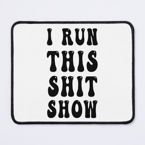 Item preview, I Run This Shit Show designed and sold by bahdsgraphic.