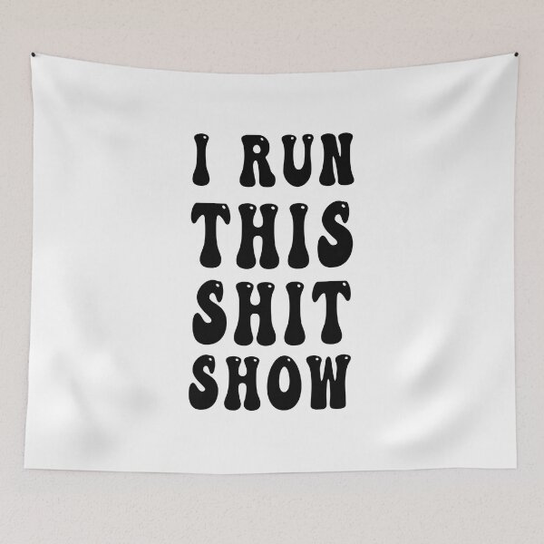 Item preview, I Run This Shit Show designed and sold by bahdsgraphic.