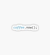 Coffee now Sticker