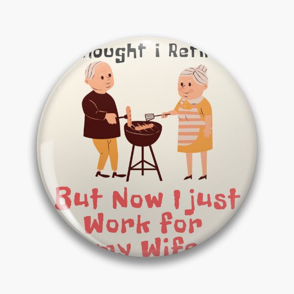 Item preview, I thought I retired But Now I Just Work for My Wife designed and sold by GlobalHunt.