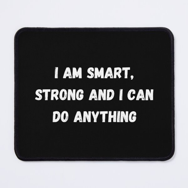 Item preview, I Am Smart, Strong and I can Do Anything designed and sold by Alexa5454.
