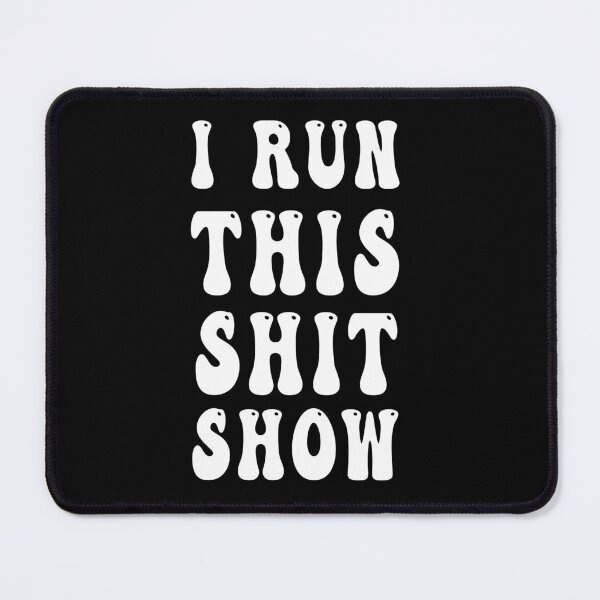 Item preview, I Run This Shit Show designed and sold by bahdsgraphic.