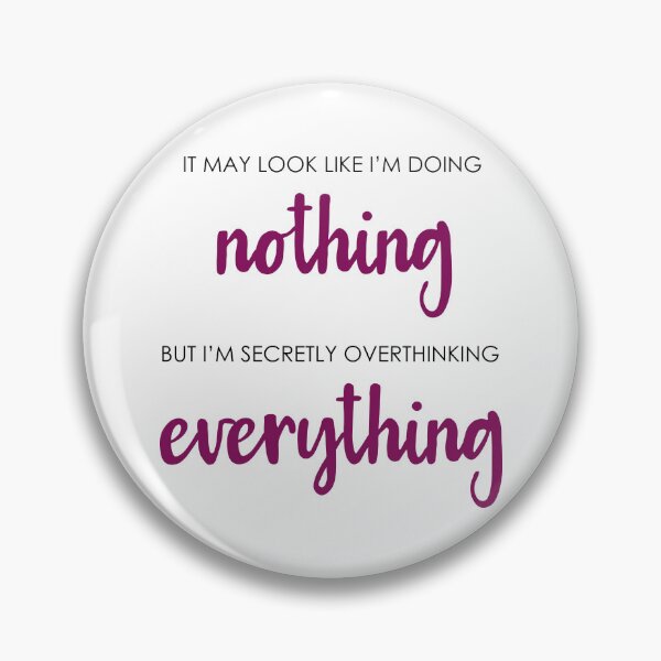 Item preview, Doing nothing overthinking everything designed and sold by CamilaDavison.