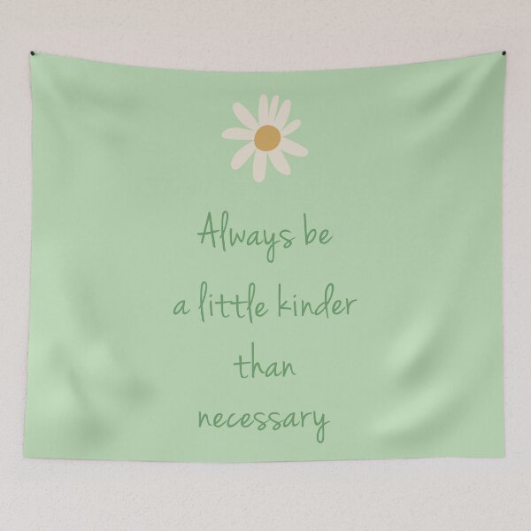 Item preview, Always Be A Little Kinder Than Necessary designed and sold by allysmar.