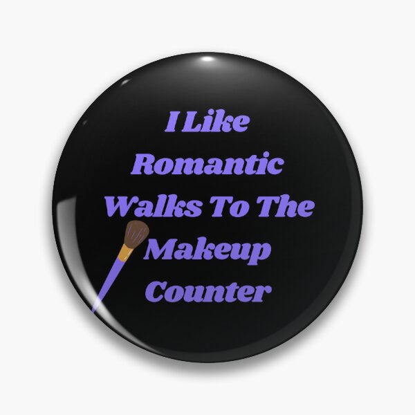 Item preview, I Like Romantic Walks To The Makeup Counter, Makeup Lover, Makeup Artist designed and sold by Alexa5454.