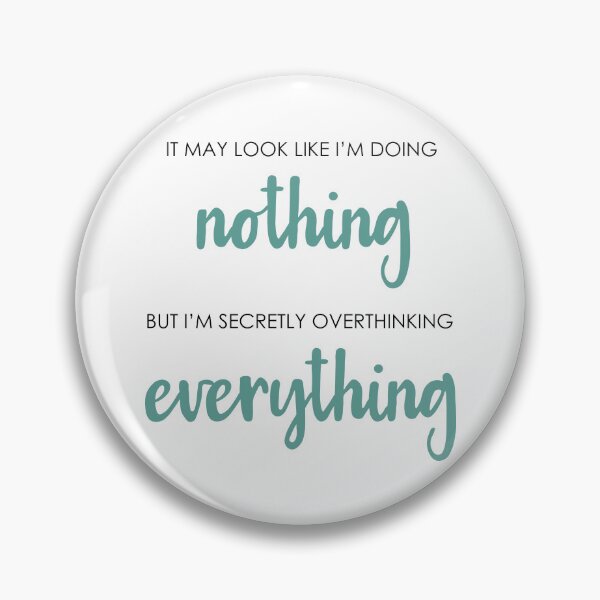 Item preview, Doing nothing overthinking everything designed and sold by CamilaDavison.
