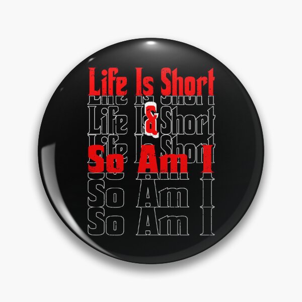 Item preview, Life Is Short And So Am I designed and sold by SimpleAndGreat.