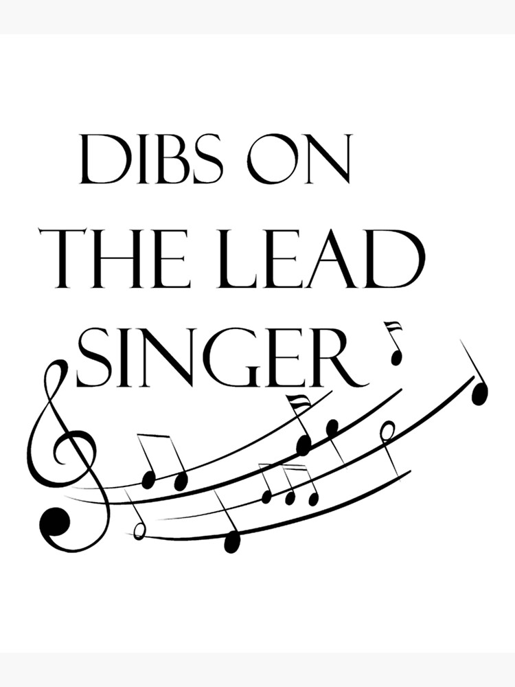 dibs-on-the-lead-singer-inspiration-quote-poster-for-sale-by