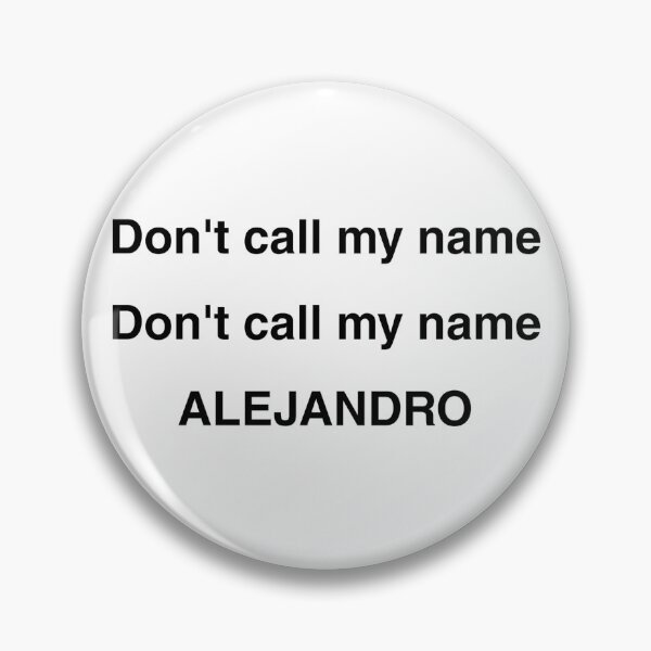 Item preview, Alejandro (Dont call my name) designed and sold by AlertStore.