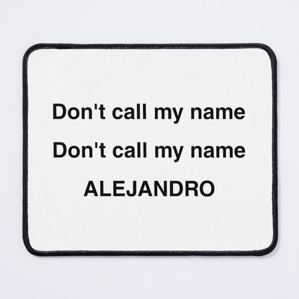 Item preview, Alejandro (Dont call my name) designed and sold by AlertStore.