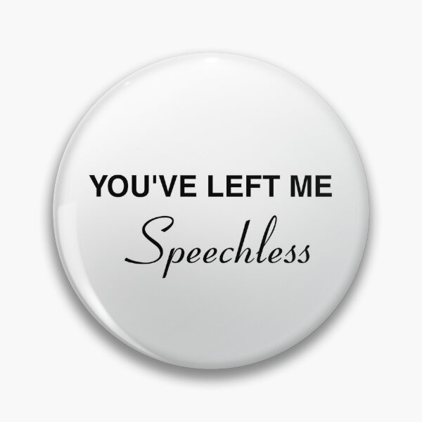 Item preview, Speechless (Youve left me) designed and sold by AlertStore.