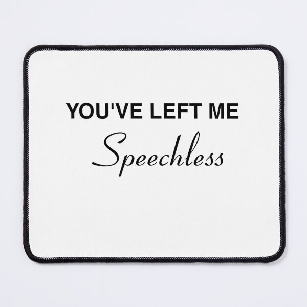 Item preview, Speechless (Youve left me) designed and sold by AlertStore.