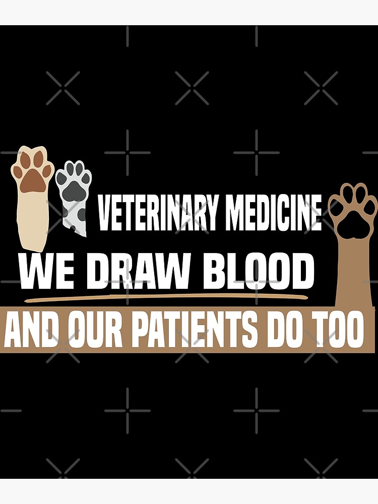 " Veterinary Medicine Vet Tech We Draw Blood And Our Patients Do Too