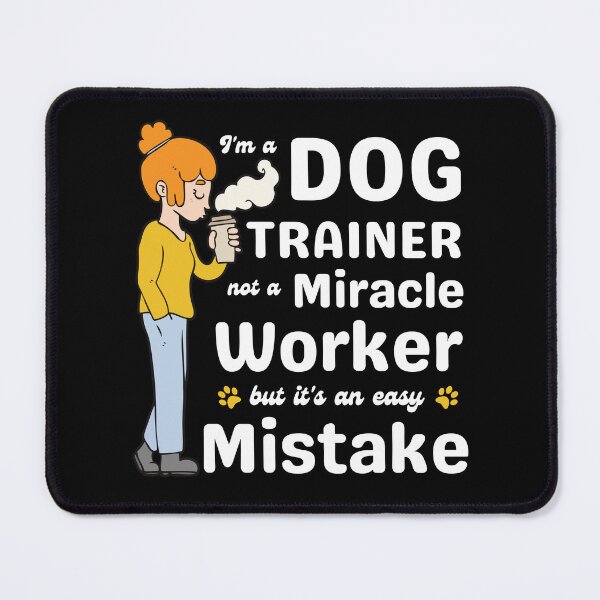 Item preview, Dog Trainer, Not Miracle Worker, Dog Training Humor designed and sold by arlutai.