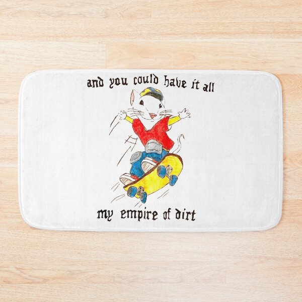 Item preview, Stuart Little You could have it all My Empire of dirt Skateboard Meme  designed and sold by MilaniCanningt.