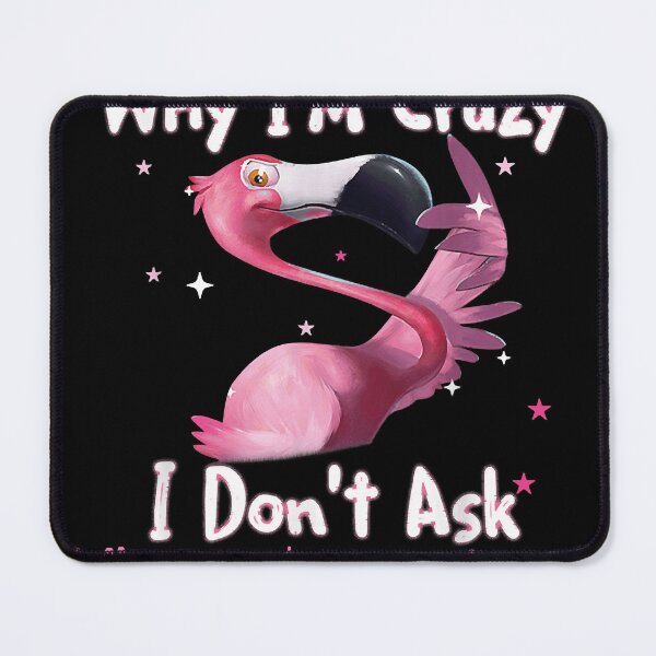 Item preview, Flamingo Stop asking why I'm crazy I don't ask why you're so stupid designed and sold by LarryPerinsdf.