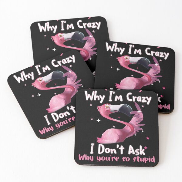 Item preview, Flamingo Stop asking why I'm crazy I don't ask why you're so stupid designed and sold by LarryPerinsdf.