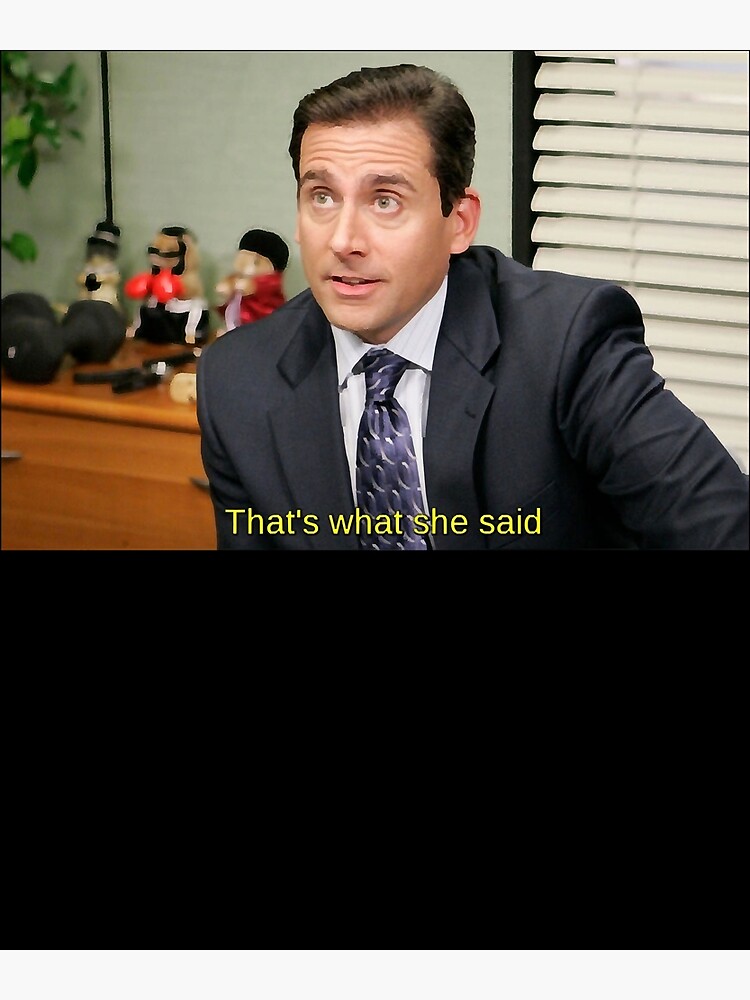 "Thats what she said Michael Scott" Poster by VadhirSerdular Redbubble
