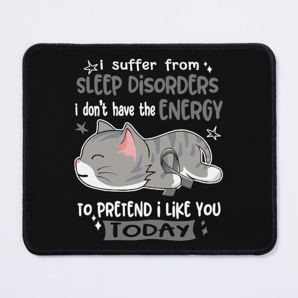 Item preview, Sleep Disorders Awareness, I Suffer From Sleep Disorders i don't have the ENERGY to Pretend i like you Today designed and sold by Tammyilaria.