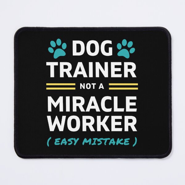Item preview, Dog Trainer, Miracle Worker, Funny Dog Trainer, Dog Training Humor designed and sold by arlutai.