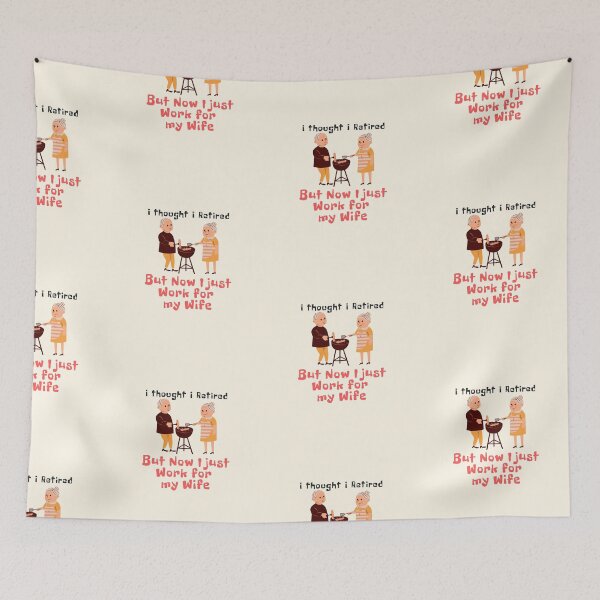 Item preview, I thought I retired But Now I Just Work for My Wife designed and sold by GlobalHunt.