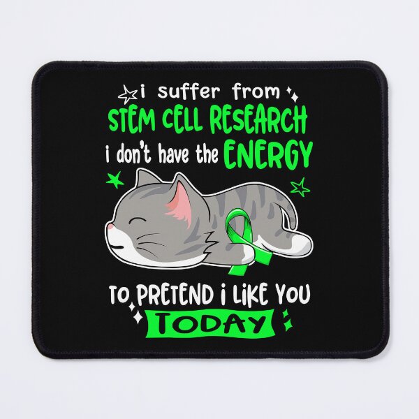 Item preview, Stem Cell Research Awareness, I Suffer From Stem Cell Research i don't have the ENERGY to Pretend i like you Today designed and sold by Tammyilaria.