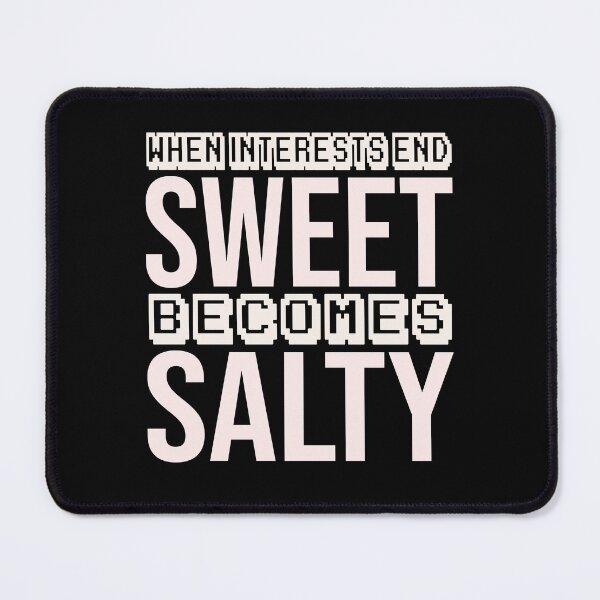 Item preview, when interests end, sweet becomes salty designed and sold by Diamond-Wisdom.