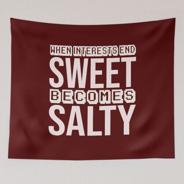 Item preview, when interests end, sweet becomes salty designed and sold by Diamond-Wisdom.