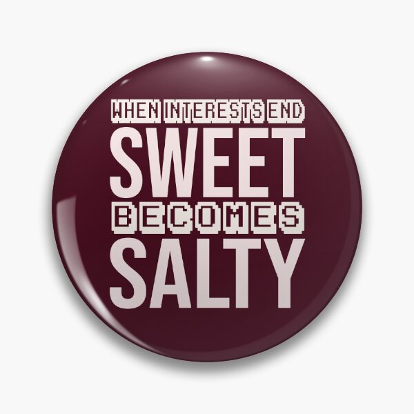 Item preview, when interests end, sweet becomes salty designed and sold by Diamond-Wisdom.
