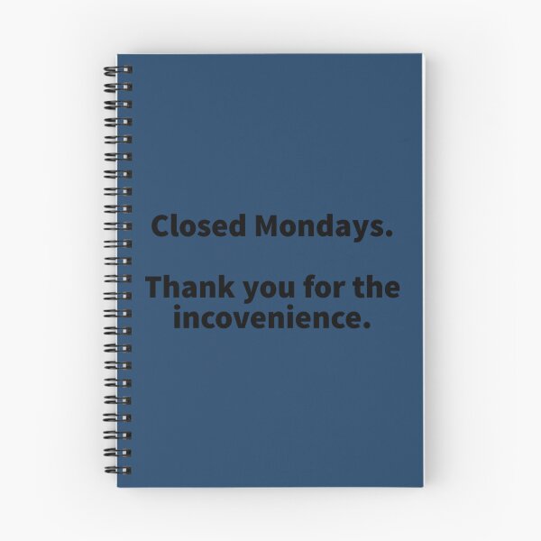 Item preview, Closed Mondays Thank You For The Inconvenience    designed and sold by HeyRustyStorezs.