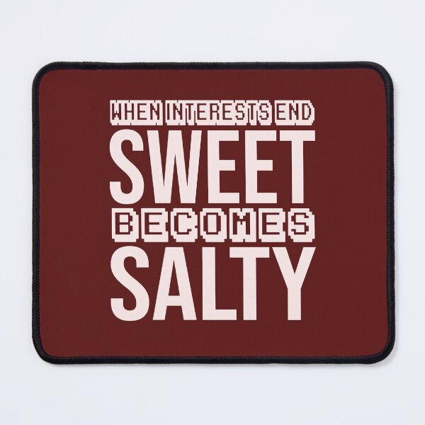 Item preview, when interests end, sweet becomes salty designed and sold by Diamond-Wisdom.