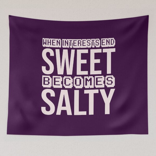 Item preview, when interests end, sweet becomes salty designed and sold by Diamond-Wisdom.