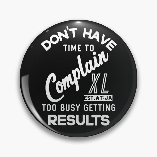 Item preview, DONT HAVE TIME TO COMPLAIN TOO BUSY GETTING RESULT designed and sold by GAADesignz.