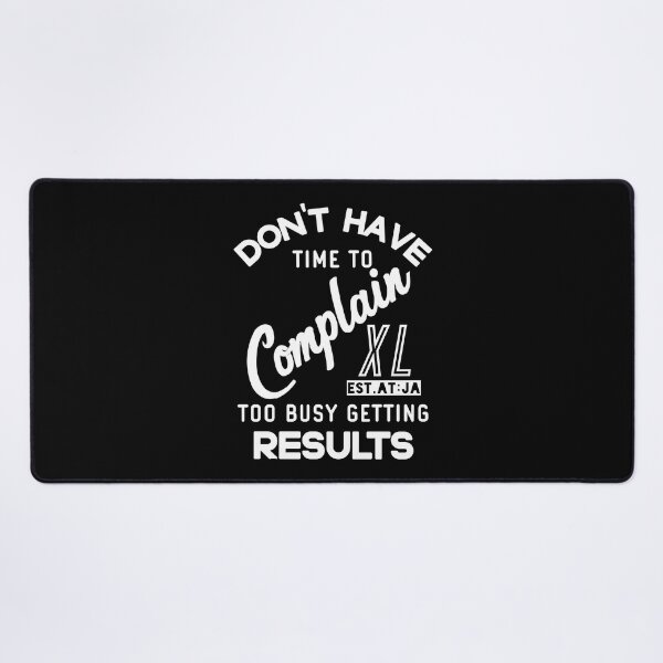 Item preview, DONT HAVE TIME TO COMPLAIN TOO BUSY GETTING RESULT designed and sold by GAADesignz.