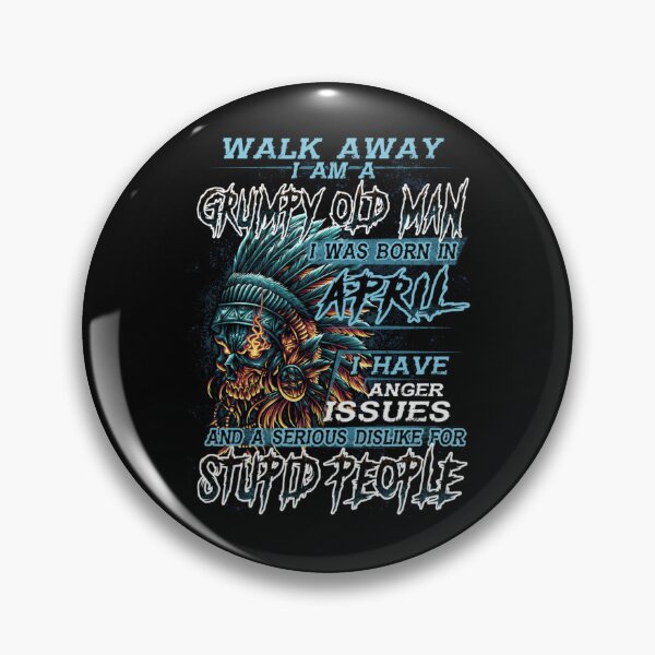Item preview, Walk Away Im A Grumpy old man I Was born in April designed and sold by TamYork.