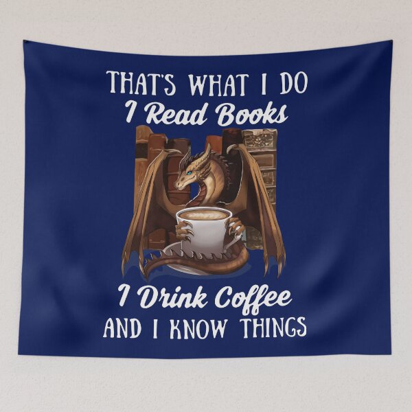 Item preview, Thats What I Do I Read B O O K S I Drink Coffee And I Know Things D R A G O N, Basic Novelty, Hot Trend designed and sold by POIUYGF.