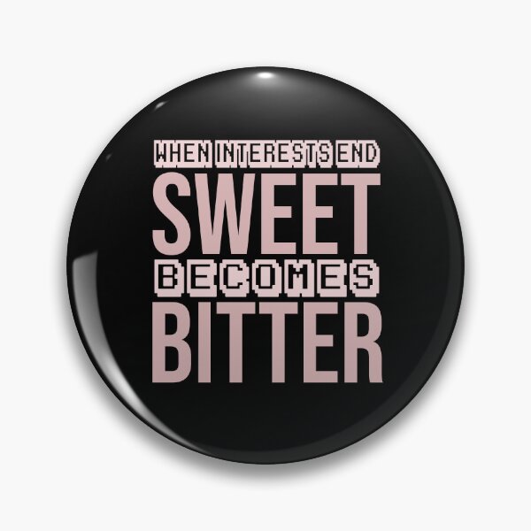 Item preview, when interests end, sweet becomes bitter designed and sold by Diamond-Wisdom.