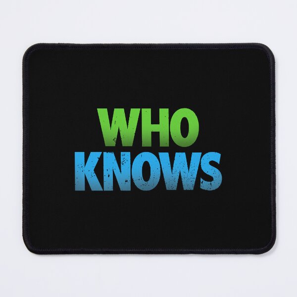 Item preview, Who Knows designed and sold by Randall6903807.